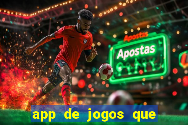 app de jogos que ganha dinheiro de verdade